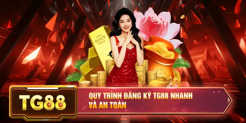 Quy trình đăng ký TG88 nhanh và an toàn